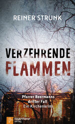 ISBN 9783761564189: Verzehrende Flammen - Pfarrer Beermanns dritter Fall. Ein Kirchenkrimi