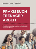 ISBN 9783761564851: Praxisbuch Teenagerarbeit - Wichtige Grundlagen, kreative Methoden, innovative Ideen