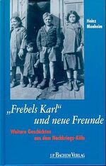 ISBN 9783761613900: Frebels Karl und neue Freunde - Weitere Geschichten aus dem Nachkriegs-Köln