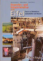 ISBN 9783761614181: Gewerbe- und Industriekultur in der Eifel. Touren zu Denkmälern, Landschaften und Museen