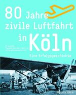 ISBN 9783761619957: 80 Jahre zivile Luftfahrt in Köln