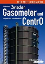 ISBN 9783761621417: Zwischen Gasometer und CentrO: Neue Mitte Oberhausen