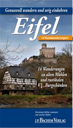 Eifel - genussvoll wandern und urig einkehren - 14 Rundwanderungen zu alten Mühlen und rustikalen Burgschenken