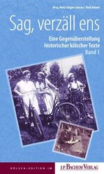 Sag, verzäll ens – Eine Gegenüberstellung älterer kölscher Texte. Band 1