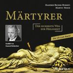 Märtyrer - Der sicherste Weg zur Heiligkeit