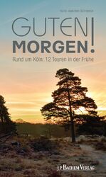 ISBN 9783761629307: Guten Morgen! – Rund um Köln: 12 Touren in der Frühe