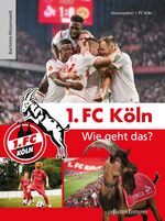 ISBN 9783761633571: 1. FC Köln – Wie geht das? - Bachems Wissenswelt