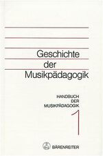 ISBN 9783761807811: Handbuch der Musikpädagogik / Geschichte der Musikpädagogik