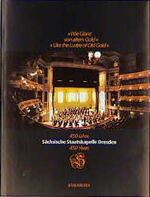 450 Jahre Sächsische Staatskapelle Dresden - "wie Glanz von altem Gold" ; ein Bildband