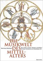 Die Musikwelt des Mittelalters - neu erlebt in Texten, Klängen und Bildern ; mit über 50 Werken auf Audio + Daten-CD