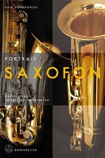 ISBN 9783761818404: Portrait Saxofon – Kultur, Praxis, Repertoire, Interpreten