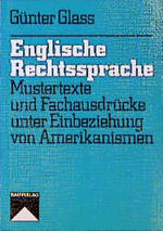 ISBN 9783762514879: Englische Rechtssprache : Mustertexte u. Fachausdrücke unter Einbeziehung von Amerikanismen / Günter Glass