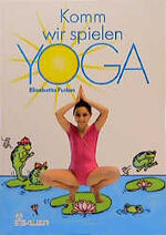 ISBN 9783762603986: Komm, wir spielen Yoga