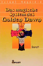 Das magische System des Golden Dawn: Das magische System des Golden Dawn