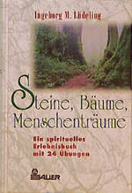 Steine, Bäume, Menschenträume – Ein spirituelles Erlebnisbuch mit 24 Übungen