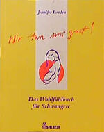 Wir tun uns gut! – Das Wohlfühlbuch für Schwangere