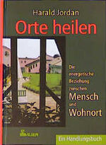 ISBN 9783762607533: Orte heilen – Die energetische Beziehung zwischen Mensch und Wohnort