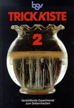 Trickkiste 2 - Verblüffende Experimente zum Selbermachen