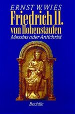 ISBN 9783762805274: Friedrich II. von Hohenstaufen - Messias oder Antichrist