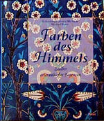 ISBN 9783763023387: Farben des Himmels. Zauber orientalischer Fayencen.