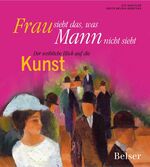 ISBN 9783763024797: Frau sieht das, was Mann nicht sieht – Der weibliche Blick auf die Kunst