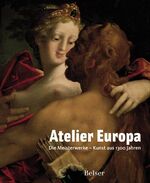 ISBN 9783763024926: Atelier Europa - Meisterwerke - Kunst aus 1300 Jahren. Offzieller Katalog zur Ausstellung