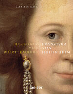 Franziska von Hohenheim - Herzogin von Württemberg