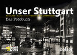 ISBN 9783763026036: Unser Stuttgart – Das Fotobuch - Menschen – Alltag – Stadtbilder im 20. Jahrhundert