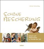 ISBN 9783763026272: Schöne Bescherung - Advent und Weihnachten im Wandel der Zeit