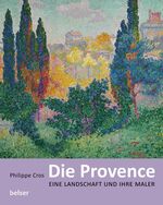 ISBN 9783763026739: Die Provence - Eine Landschaft und ihre Maler