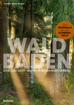 ISBN 9783763028320: Waldbaden - Orte zum Kraft tanken in Baden-Württemberg