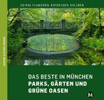 ISBN 9783763040421: DAS BESTE IN MÜNCHEN Parks, Gärten und grüne Oasen