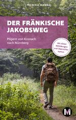 ISBN 9783763040674: Der fränkische Jakobsweg - Wandern auf dem Pilgerweg von Kronach über Lichtenfels nach Nürnberg