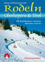 ISBN 9783763330096: Rodeln Oberbayern & Tirol - 62 Rodelbahnen zwischen München und Inn