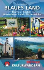 Kulturwandern Blaues Land – Murnau - Kochel - Werdenfelser Land - Pfaffenwinkel. Mit GPS-Daten