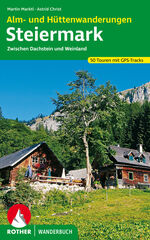 ISBN 9783763331642: Alm- und Hüttenwanderungen Steiermark - Zwischen Dachstein und Weinland. 50 Touren mit GPS-Tracks