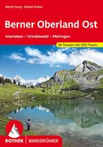 ISBN 9783763340125: Berner Oberland Ost – Interlaken - Grindelwald - Meiringen. 56 Touren mit GPS-Tracks