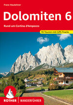 Dolomiten 6 - Rund um Cortina d'Ampezzo. 55 Touren mit GPS-Tracks