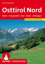 Osttirol Nord – Matrei - Innergschlöß - Kals - Virgen - Defereggen. 60 Touren. Mit GPS-Tracks