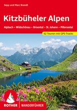 Kitzbüheler Alpen – Alpbach - Wildschönau - Brixental - St. Johann - Pillerseetal. 62 Touren mit GPS-Tracks