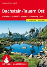 Dachstein-Tauern Ost – Radstadt – Filzmoos – Ramsau – Schladming – Sölk. 63 Touren mit GPS-Tracks