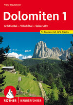 Dolomiten 1 - Grödnertal – Villnößtal – Seiser Alm. 51 Touren mit GPS-Tracks