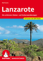 Lanzarote - Die schönsten Küsten- und Vulkanwanderungen. 35 Touren. Mit GPS-Daten