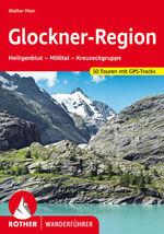 Glockner-Region - Heiligenblut – Mölltal – Kreuzeckgruppe. 50 Touren mit GPS-Tracks