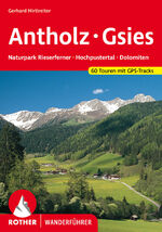 Antholz - Gsies - Naturpark Rieserferner, Hochpustertal, Dolomiten. 60 Touren. Mit GPS-Tracks