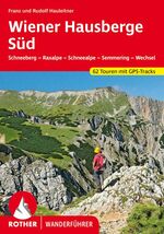 ISBN 9783763345014: Wiener Hausberge Süd – Schneeberg - Raxalpe - Schneealpe - Semmering - Wechsel. 62 Touren. Mit GPS-Tracks