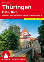 ISBN 9783763345199: Thüringen Mitte/Nord - Zwischen Saale, Kyffhäuser und Nationalpark Hainich. 50 Touren. Mit GPS-Tracks