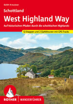 ISBN 9783763347261: Schottland West Highland Way - Auf historischen Pfaden durch die schottischen Highlands. 12 Etappen und 2 Gipfeltouren mit GPS-Tracks