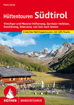 ISBN 9783763347520: Hüttentouren Südtirol - Vinschger und Meraner Höhenweg, Sarntaler Hufeisen, Keschtnweg, Dolorama, von Seis nach Sexten. Sechs leichte Mehrtagestouren mit GPS-Tracks