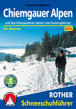 ISBN 9783763358069: Chiemgauer Alpen - Mit Berchtesgadener Alpen und Kaisergebirge. 53 Schneeschuhtouren. Mit GPS-Tracks.